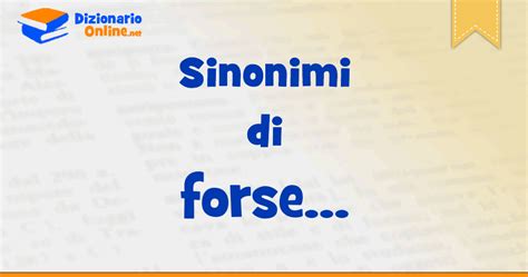 sinonimi forse|forse in sinonimi.